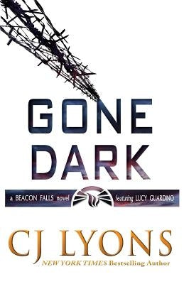 Gone Dark: a Beacon Falls Thriller featuring Lucy Guardino by Lyons, Cj