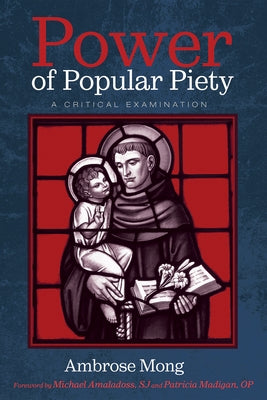 Power of Popular Piety: A Critical Examination by Mong, Ambrose