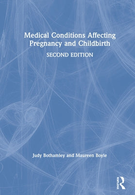 Medical Conditions Affecting Pregnancy and Childbirth by Bothamley, Judy