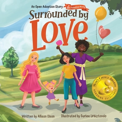 Surrounded by Love: An Open Adoption Story - Two Adoptive Moms by Olson, Allison