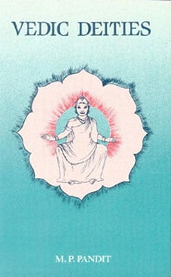 Vedic Deities by Pandit, M. P.