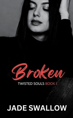 Broken: A dark college romance by Swallow, Jade