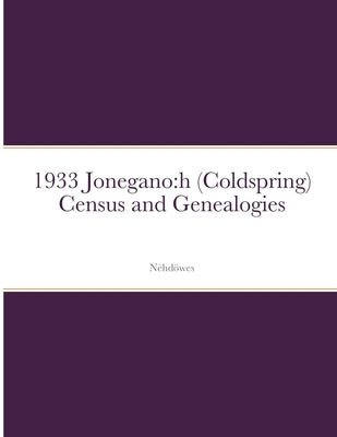 1933 Jonegano: h (Coldspring) Census and Genealogies by John, Randy a.