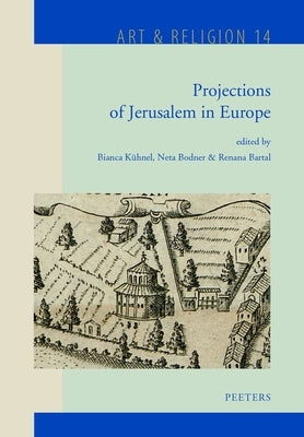 Projections of Jerusalem in Europe by Kuhnel, B.