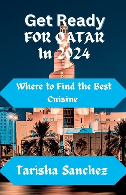 Get Ready for Qatar in 2024: where to find the Best Cuisine by Sanchez, Tarisha