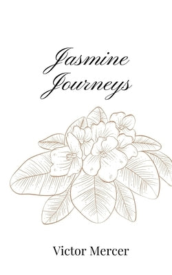 Jasmine Journeys by Mercer, Victor