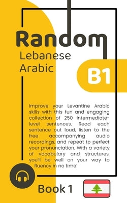 Random Lebanese Arabic B1 (Book 1) by Yaghy, Habeeb
