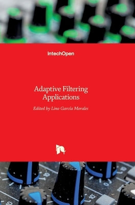 Adaptive Filtering Applications by Garcia Morales, Lino