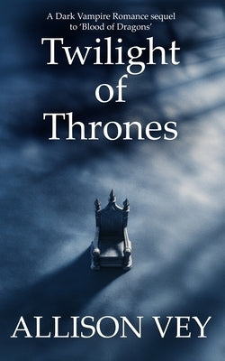 Twilight of Thrones: A Dark Vampire Romance sequel to 'Blood of Dragons' by Publications, Htj Fiction