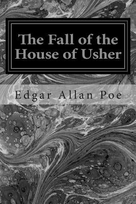 The Fall of the House of Usher by Poe, Edgar Allan