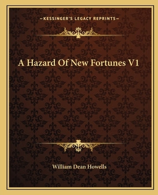 A Hazard Of New Fortunes V1 by Howells, William Dean