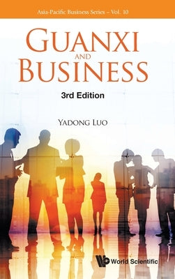 Guanxi and Business (Third Edition) by Luo, Yadong