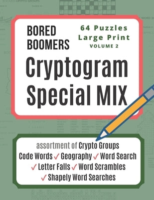 Bored Boomers CRYPTOGRAM SPECIAL MIX - 64 Puzzles Large Print - Vol 2: Assortment of Crypto Groups, Code Words, Geography, Word Search, Letter Falls, by Books, Beesville