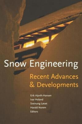Snow Engineering 2000: Recent Advances and Developments by Hjorth-Hansen, E.