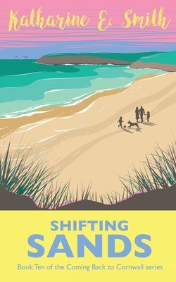 Shifting Sands: Book Ten of the Coming Back to Cornwall series by Smith, Katharine E.