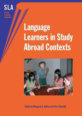 Language Learners in Study Abroad Contexts by Dufon, Margaret A.