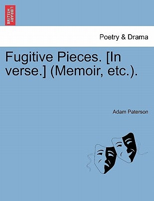 Fugitive Pieces. [in Verse.] (Memoir, Etc.). by Paterson, Adam