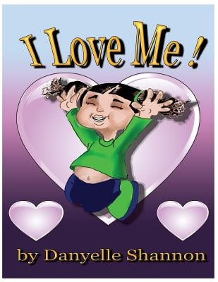 I Love Me! by Shannon, Danyelle L.