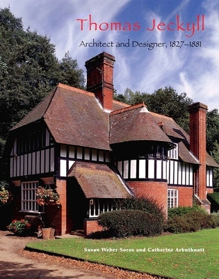 Thomas Jeckyll: Architect and Designer, 1827-1881 by Arbuthnott, Catherine