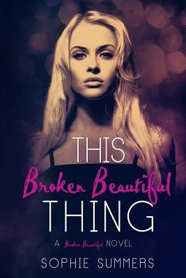 This Broken Beautiful Thing by Summers, Sophie