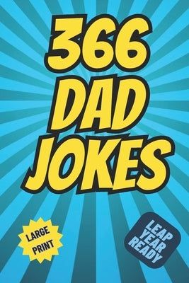 366 Dad Jokes: Volumes 1 - 3 compiled plus 60 more! by Joker, Daddy