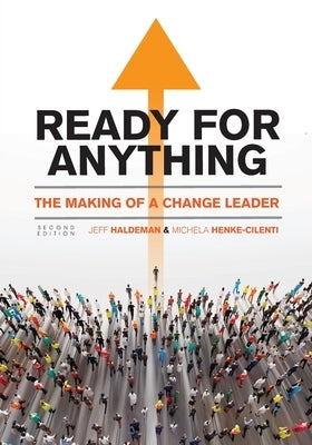 Ready for Anything: The Making of a Change Leader by Haldeman, Jeffrey