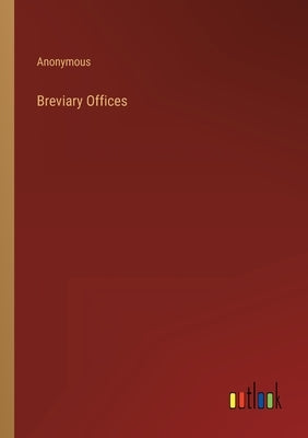 Breviary Offices by Anonymous