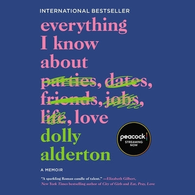 Everything I Know about Love: A Memoir by Alderton, Dolly