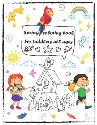 spring coloring book for toddlers all ages: Large print kids coloring book of spring Activity Book by Elo, Coloring