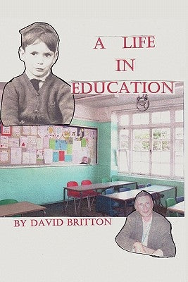 A Life in Education by Britton, David