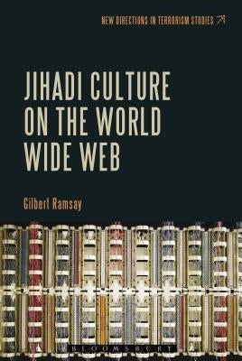 Jihadi Culture on the World Wide Web by Ramsay, Gilbert