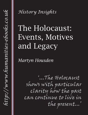 The Holocaust: Events, Motives and Legacy by Housden, Martyn