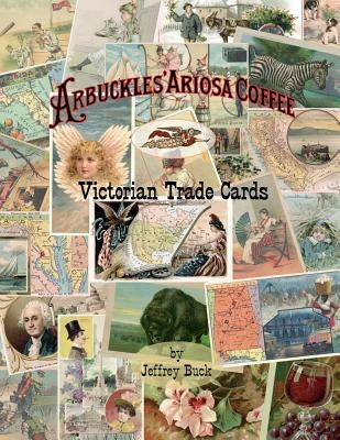 ARBUCKLES' ARIOSA COFFEE Victorian Trade Cards: An Illustrated Reference by Buck, Jeffrey