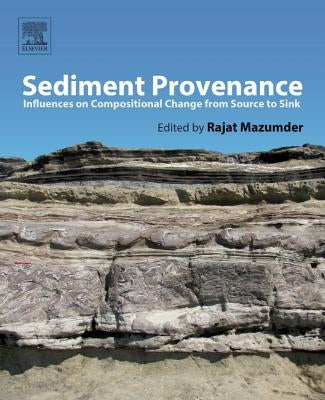 Sediment Provenance: Influences on Compositional Change from Source to Sink by Mazumder, Rajat