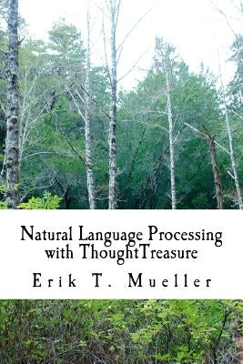 Natural Language Processing with ThoughtTreasure by Mueller, Erik T.
