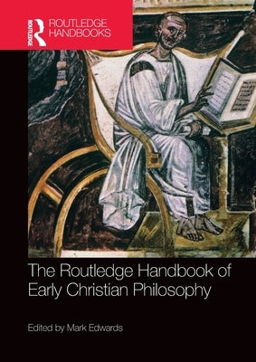 The Routledge Handbook of Early Christian Philosophy by Edwards, Mark