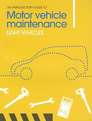An Introductory Guide to Motor Vehicle Maintenance: Light Vehicles by Knott, Phil