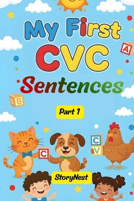 CVC Sentences for Early Readers: A Fun Phonics Book to Help Children Learn to Read by Nest, Story