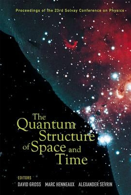 The Quantum Structure of Space and Time by Gross David