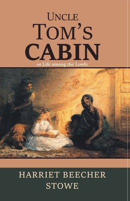 Uncle Tom's Cabin by Stowe, Harriet Beecher
