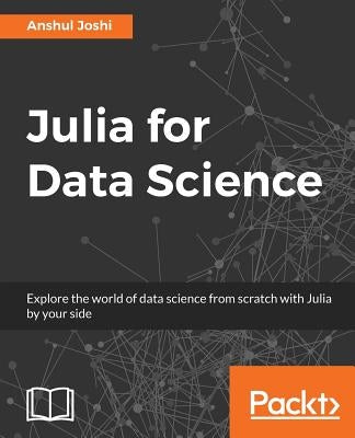 Julia for Data Science by Joshi, Anshul