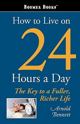 How to Live on 24 Hours a Day by Bennett, Arnold