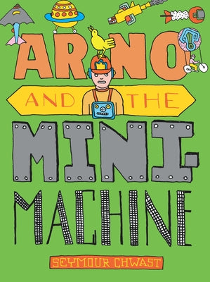 Arno and the Minimachine by Chwast, Seymour