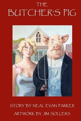The Butcher's Pig by Parker, Neal Evan