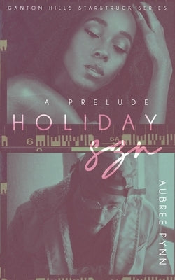 Holiday SZN: a short prelude to the ganton hills starstruck series by Boutique, The Editing