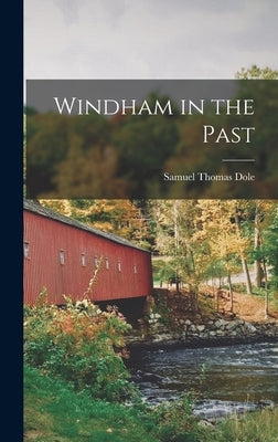 Windham in the Past by Dole, Samuel Thomas