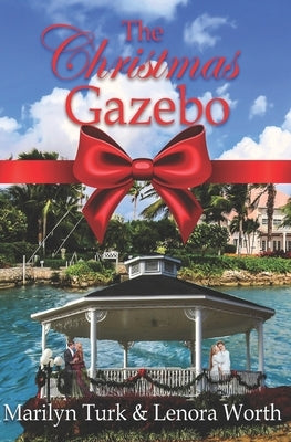 The Christmas Gazebo: Two Christmas Romances of past and present by Worth, Lenora