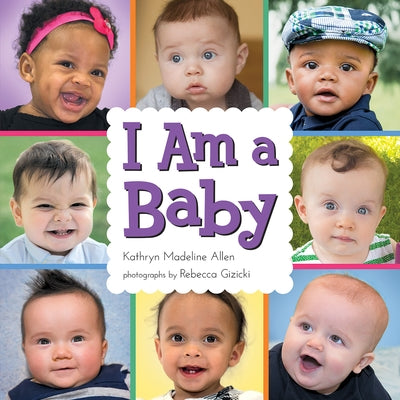 I Am a Baby by Allen, Kathryn Madeline