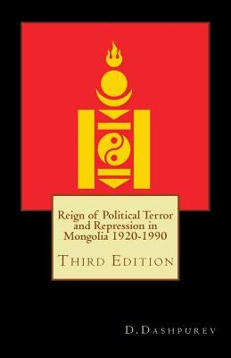 Reign of Political Terror and Repression in Mongolia 1920-1990 by Matsumoto, Yasushi