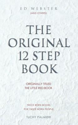 The Original 12 Step Book: Originally titled The Little Red Book by Webster, Ed